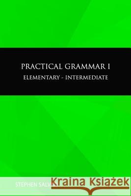 Practical Grammar I: Elementary Stephen Salvati 9781515329046 Createspace Independent Publishing Platform - książka