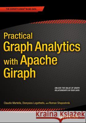 Practical Graph Analytics with Apache Giraph Roman Shaposhnik Claudio Martella Dionysios Logothetis 9781484212523 APress - książka