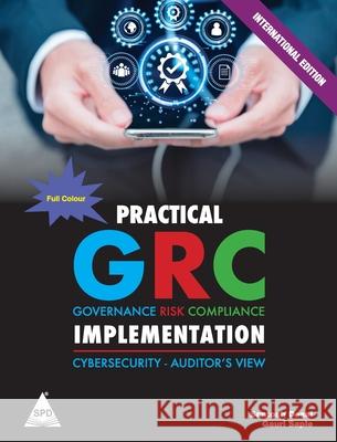 Practical GRC Implementation: Cybersecurity - Auditor's View (Full Colour Edition) Santosh Desai Gauri Saple 9789368084648 SPD - książka