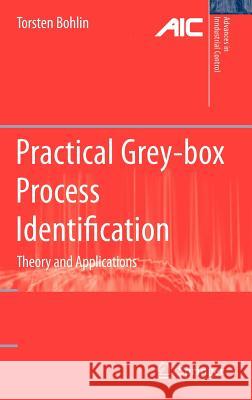 Practical Grey-box Process Identification: Theory and Applications Torsten P. Bohlin 9781846284021 Springer London Ltd - książka