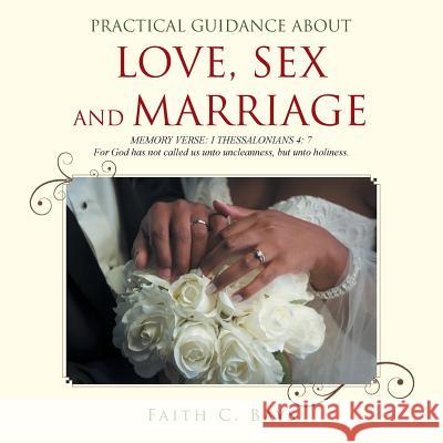 Practical Guidance about Love, Sex and Marriage Faith C. Bays 9781514473603 Xlibris - książka