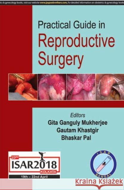 Practical Guide in Reproductive Surgery Gita Ganguly Mukherjee Gautam Khastgir Bhaskar Pal 9789352704842 Jaypee Brothers Medical Publishers - książka