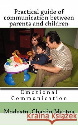 Practical guide of communication between parents and children: Emotional Communication Recabarren Chacon, Rocio 9781452859361 Createspace - książka