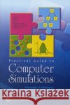 practical guide to computer simulations  Hartmann, Alexander K. 9789812834157 World Scientific Publishing Company