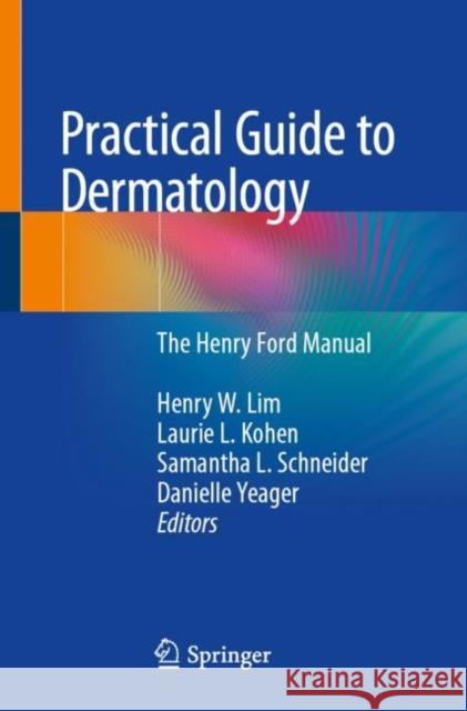 Practical Guide to Dermatology: The Henry Ford Manual Lim, Henry W. 9783030180140 Springer - książka