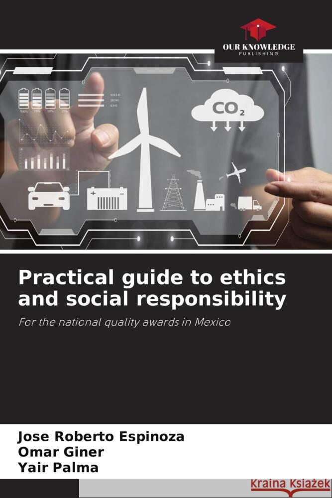 Practical guide to ethics and social responsibility Jose Roberto Espinoza Omar Giner Yair Palma 9786206949961 Our Knowledge Publishing - książka