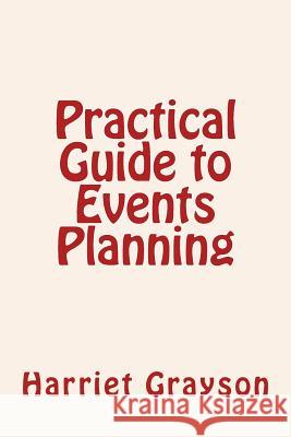 Practical Guide to Events Planning Harriet Grayson 9781522988496 Createspace Independent Publishing Platform - książka