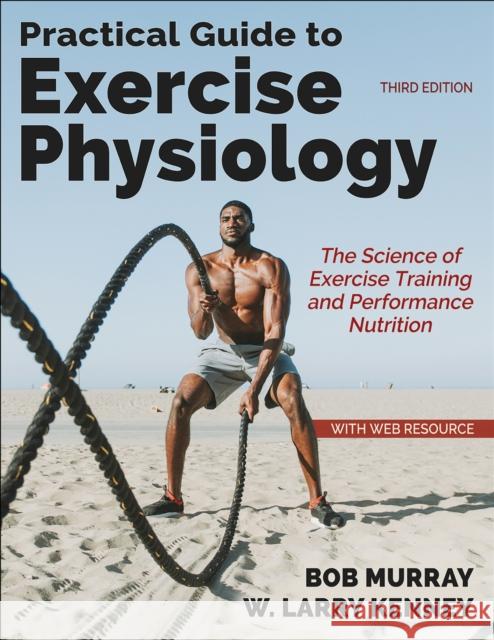 Practical Guide to Exercise Physiology W. Larry Kenney 9781718239630 Human Kinetics Publishers - książka