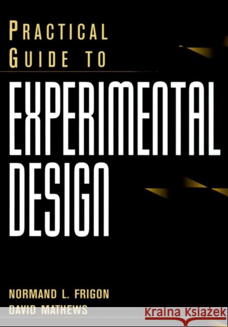 Practical Guide to Experimental Design Normand L. Frigon David Mathews 9780471139195 John Wiley & Sons - książka