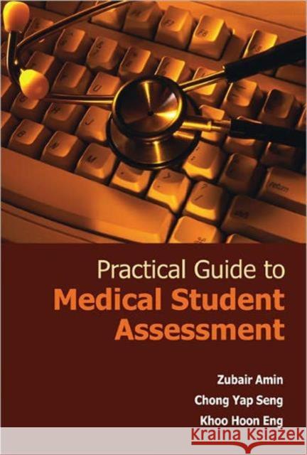 Practical Guide to Medical Student Assessment Amin, Zubair 9789812568083 World Scientific Publishing Company - książka