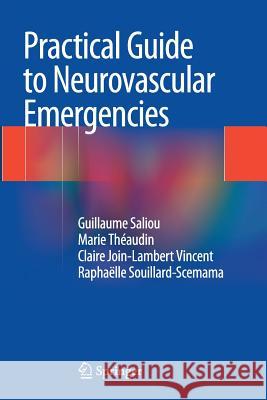 Practical Guide to Neurovascular Emergencies Guillaume Saliou Marie Theaudin Claire Join-Lamber 9782817805641 Springer - książka