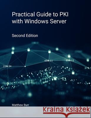 Practical Guide to PKI with Windows Server - Second Edition Matthew Burr 9781777442231 Self Publisher - książka