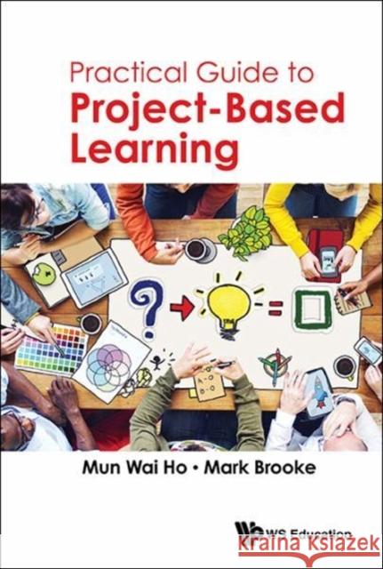 Practical Guide to Project-Based Learning Mun Wai Ho Mark Brooke 9789813202191 Ws Education - książka