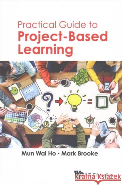 Practical Guide to Project-Based Learning Mun Wai Ho Mark Brooke 9789813202207 Ws Education - książka