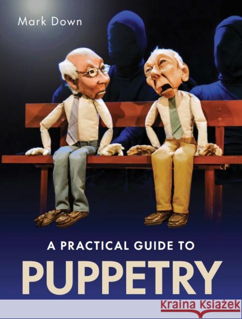 Practical Guide to Puppetry Mark Down 9780719841019 The Crowood Press Ltd - książka