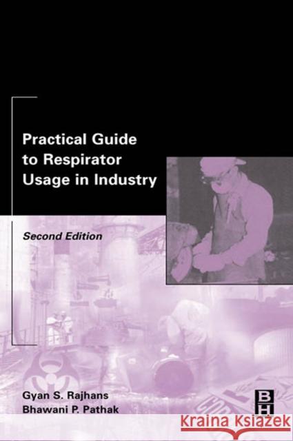 Practical Guide to Respirator Usage in Industry Gyan Rajhans Bhawani Pathak Bhawani Pathak 9780750674355 Butterworth-Heinemann - książka