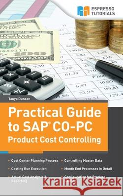 Practical Guide to SAP CO-PC (Product Cost Controlling) Tanya Duncan 9781500318635 Createspace Independent Publishing Platform - książka