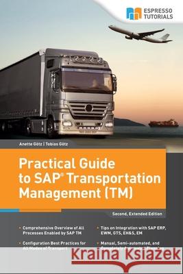 Practical Guide to SAP Transportation Management (TM): 2nd edition Götz, Tobias 9781518636738 Createspace - książka
