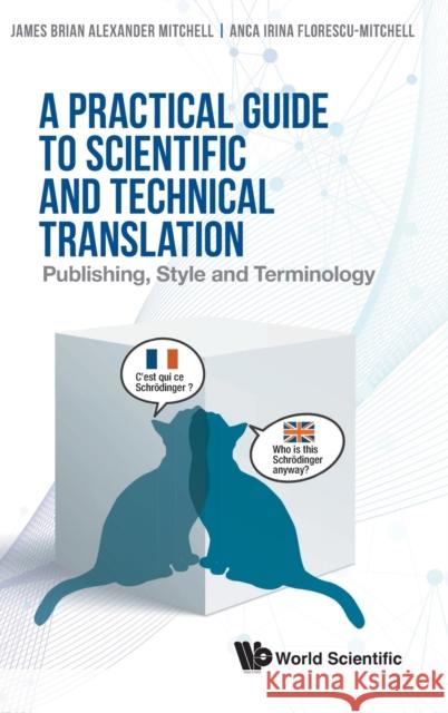 Practical Guide to Scientific and Technical Translation, A: Publishing, Style and Terminology James Brian Alexander Mitchell Anca Florescu-Mitchell 9789811241550 World Scientific Publishing Company - książka