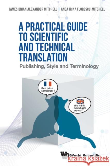 Practical Guide to Scientific and Technical Translation, A: Publishing, Style and Terminology James Brian Alexander Mitchell Anca Florescu-Mitchell 9789811243141 World Scientific Publishing Company - książka