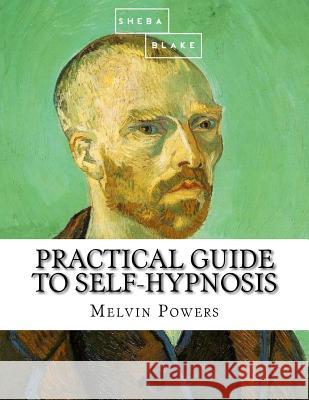 Practical Guide to Self-Hypnosis Melvin Powers 9781548346485 Createspace Independent Publishing Platform - książka