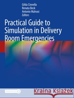 Practical Guide to Simulation in Delivery Room Emergencies Gilda Cinnella Renata Beck Antonio Malvasi 9783031100697 Springer - książka