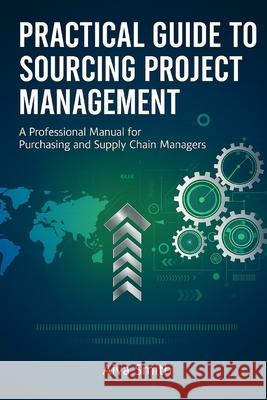 Practical Guide to Sourcing Project Management Aiva Smith 9798307662021 Independently Published - książka