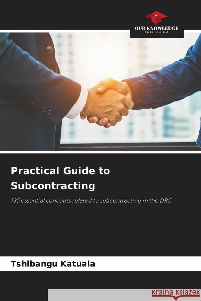 Practical Guide to Subcontracting Tshibangu Katuala 9786206888734 Our Knowledge Publishing - książka
