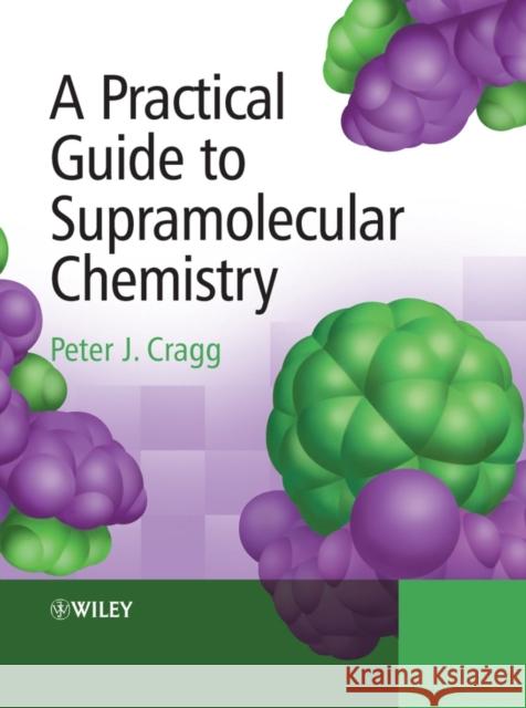 Practical Guide to Supramolecular Chem Cragg, Peter J. 9780470866542 John Wiley & Sons - książka