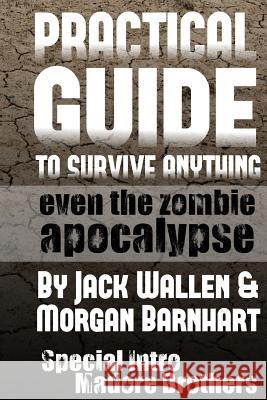 Practical Guide to Survive Anything: Even The Zombie Apocalypse Barnhart, Morgan 9781493614035 Createspace - książka