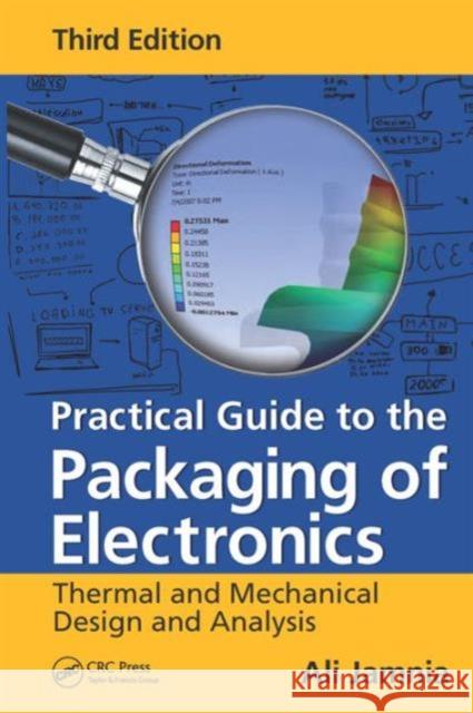 Practical Guide to the Packaging of Electronics: Thermal and Mechanical Design and Analysis, Third Edition Ali Jamnia 9781498753951 CRC Press - książka