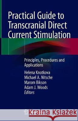 Practical Guide to Transcranial Direct Current Stimulation: Principles, Procedures and Applications Knotkova, Helena 9783319959474 Springer - książka