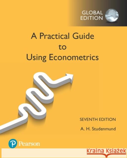 Practical Guide to Using Econometrics, A, Global Edition A. Studenmund 9781292154091 Pearson Education Limited - książka
