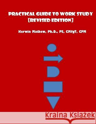 Practical Guide To Work Study [Revised Edition] Mathew, Kerwin 9781544064215 Createspace Independent Publishing Platform - książka
