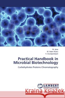 Practical Handbook in Microbial Biotechnology M. Jane M. Vala V. Duraipandiyan 9783659210488 LAP Lambert Academic Publishing - książka