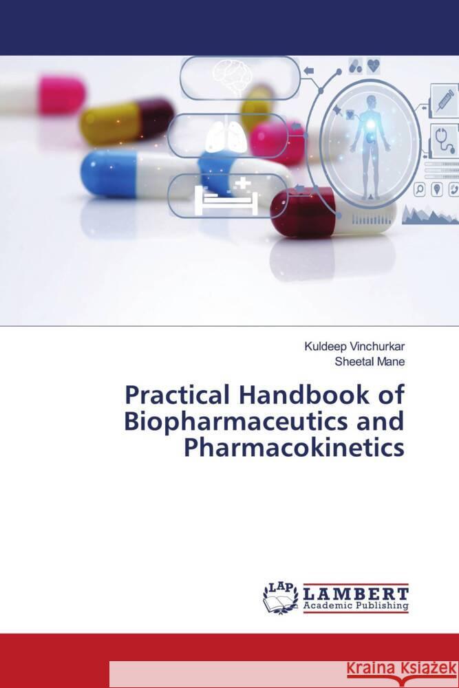 Practical Handbook of Biopharmaceutics and Pharmacokinetics Vinchurkar, Kuldeep, Mane, Sheetal 9786206780632 LAP Lambert Academic Publishing - książka