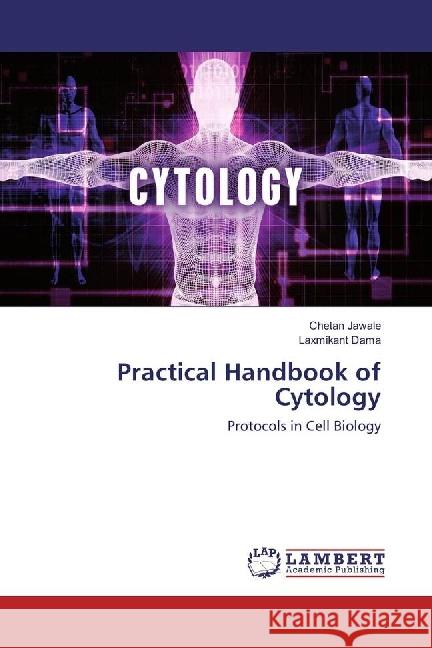 Practical Handbook of Cytology : Protocols in Cell Biology Jawale, Chetan; Dama, Laxmikant 9783330002005 LAP Lambert Academic Publishing - książka