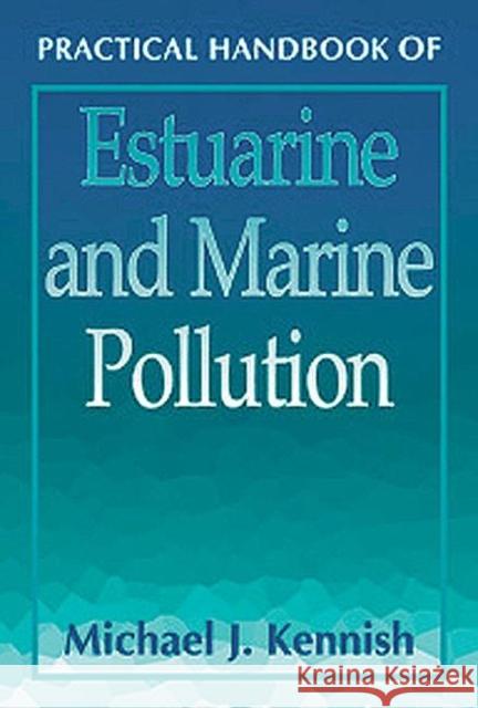 Practical Handbook of Estuarine and Marine Pollution Michael J. Kennish Kennish J. Kennish 9780849384240 CRC - książka