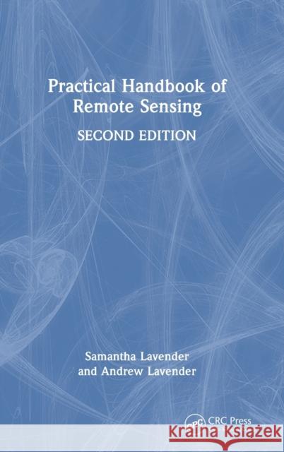 Practical Handbook of Remote Sensing Samantha Lavender Andrew Lavender 9781032223582 CRC Press - książka