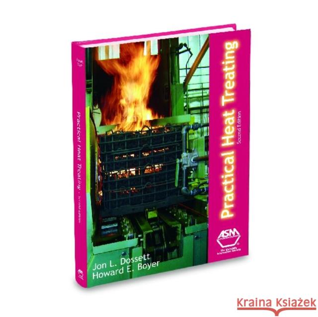 Practical Heat Treating, 2nd Ed. Jon L. Dossett 9780871708298 ASM International - książka