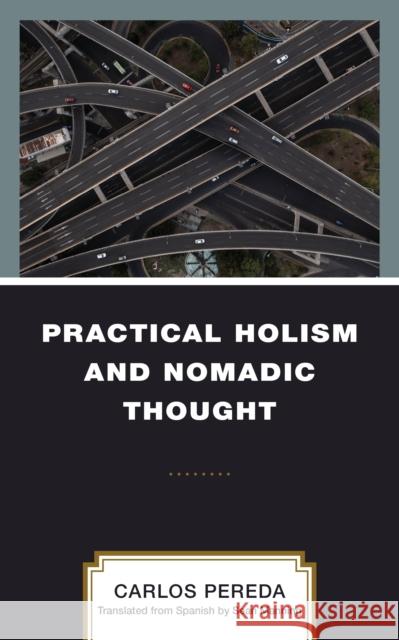 Practical Holism and Nomadic Thought Carlos Pereda 9781666931822 Lexington Books - książka