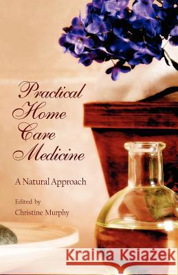 Practical Home Care Medicine: A Natural Approach Sophia Christine Murphy 9781584200505 SteinerBooks, Inc - książka