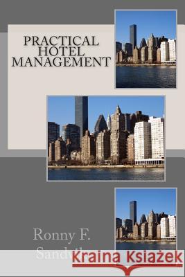 Practical Hotel Management Ronny F. Sandvik 9781466327245 Createspace - książka