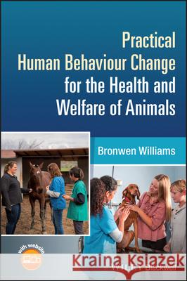 Practical Human Behaviour Change for the Health and Welfare of Animals Bronwen (NHS) Williams 9781394178858  - książka