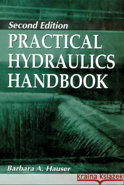 Practical Hydraulics Handbook Barbara A. Hauser Hauser 9781566700382 CRC Press - książka