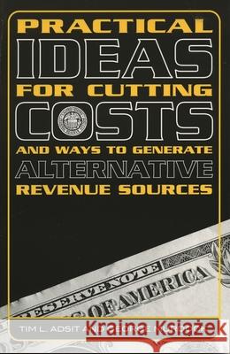 Practical Ideas for Cutting Costs and Ways to Generate Alternative Revenue Sources Tim L. Adsit George Murdock 9781578862658 Rowman & Littlefield Education - książka