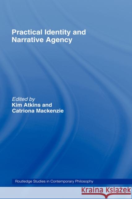 Practical Identity and Narrative Agency  9780415958479 TAYLOR & FRANCIS LTD - książka