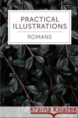 Practical Illustrations: Romans Anonymous 9781574073287 Leadership Ministries Worldwide - książka