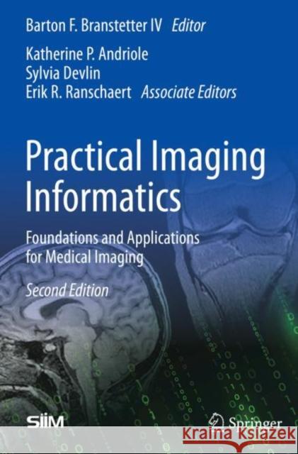 Practical Imaging Informatics: Foundations and Applications for Medical Imaging Barton F. Branstette 9781071617557 Springer - książka