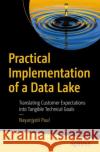 Practical Implementation of a Data Lake Nayanjyoti Paul 9781484297346 APress